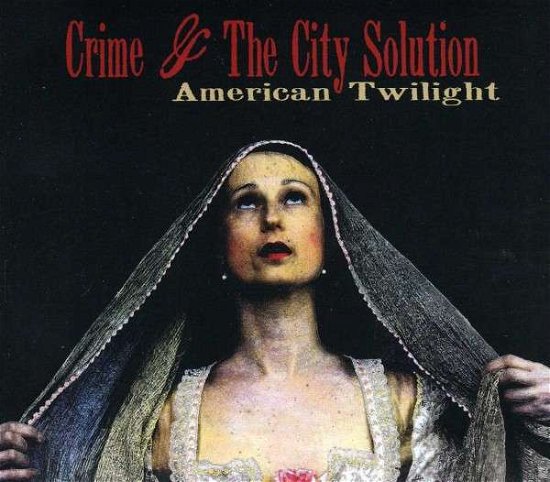Cover for Crime &amp; The City Solution · American Twilight (CD) (2013)