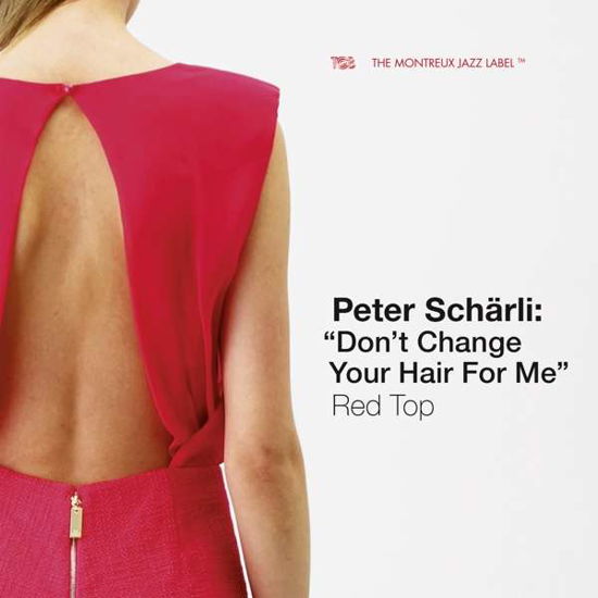 Cover for Peter Scharli · Don't Change Your Hair For Me (CD) (2016)
