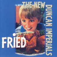 Cover for New Duncan Imperials · Fried (CD) (2020)