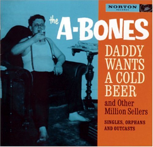 Cover for A-bones · Daddy Wants a Cold Beer &amp; Other Million Sellers (CD) (2005)