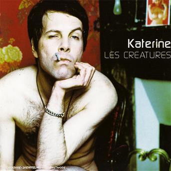 Cover for Katerine · Les Creatures et L'homme a Trois Mains (CD) (1999)