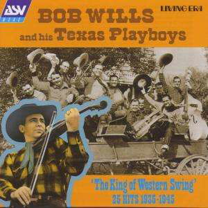 The King of Western Swing - Bob Wills - Musiikki - LIVING ERA (ASV) - 0743625525021 - maanantai 7. helmikuuta 2005