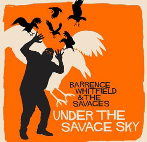 Cover for Barrence Whitfield &amp; the Savages · Under The Savage Sky (CD) (2015)