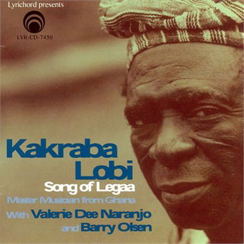 Cover for Kakraba Lobi, Valerie Dee Naranjo &amp; Barry Olsen · Song Of Legaa (CD)