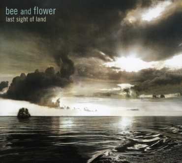 Cover for Bee &amp; Flower · Last Sight Of Land (CD) (2007)