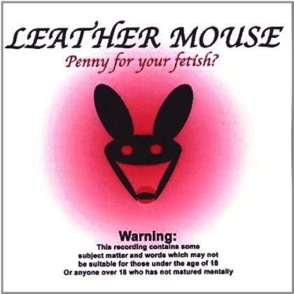 Cover for Leather Mouse · Penny for Your Fetish? (CD) (2004)