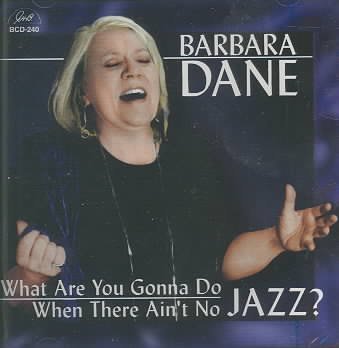 What Are You Gonna Do when There Ain't No Jazz - Barbara Dane - Musik - GHB - 0762247524021 - 6. September 2002