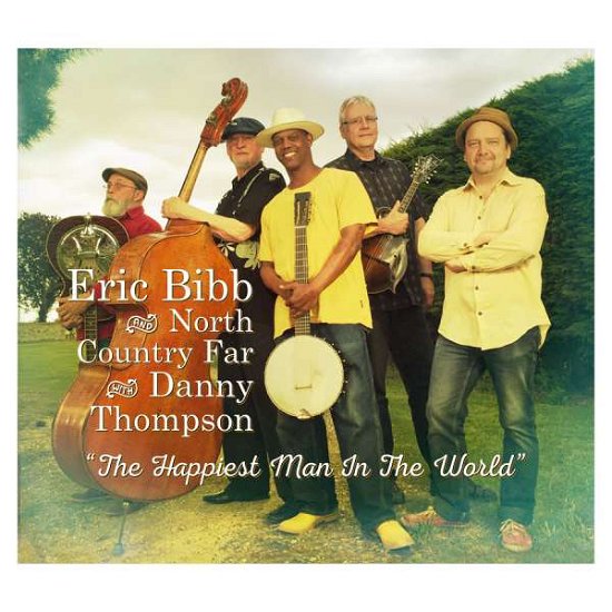 Cover for Eric Bibb &amp; North Country Far with Danny Thompson · The Happiest Man in the World (CD) (2019)