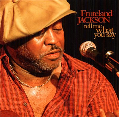 Cover for Fruteland Jackson · Tell Me What You Say (CD) (2007)