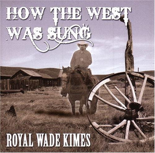 Cover for Royal Wade Kimes · How the West Was Sung (CD) (2008)