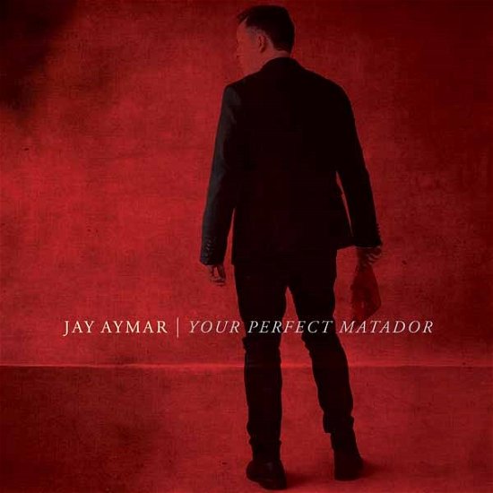 Cover for Jay Aymar · Your Perfect Matador (CD) (2020)