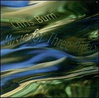 Cover for Burn Chris · Burn Chris - Music For Three Rivers (CD) (1997)