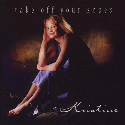 Take off Your Shoes - Kristine - Music - CD Baby - 0778331808021 - December 9, 2003