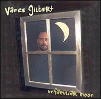 Cover for Vance Gilbert · Unfamiliar Moon (CD) (2005)
