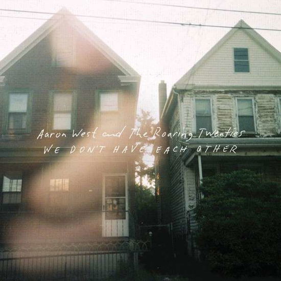 Cover for Aaron West and the Roaring Twenties · We DonT Have Each Other (CD) [Digipak] (2014)