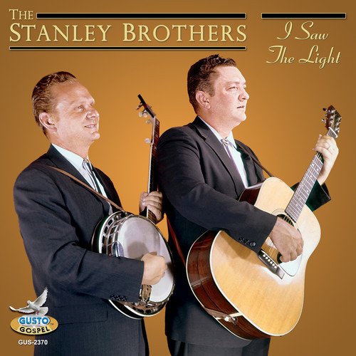 I Saw the Light - Stanley Brothers - Muziek - GSO - 0792014237021 - 31 maart 2017