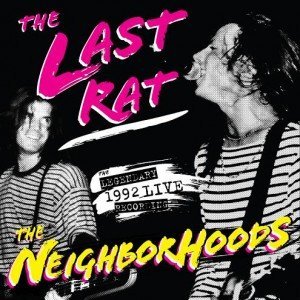 Cover for Neighborhoods · Last Rat: Live at the Rat 92 (CD) (2011)