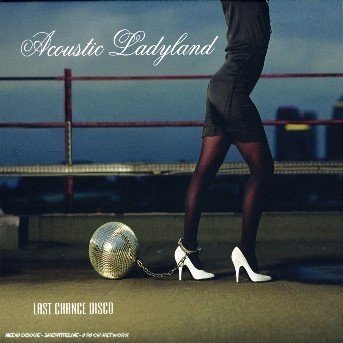 Cover for Acoustic Ladyland · Last Chance Disco (CD) (2006)