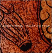 Trios for Deep Voices - Roberts,christopher / Morton,mark / Bergman,james - Musik - CDB - 0800413003021 - 10. Februar 2009