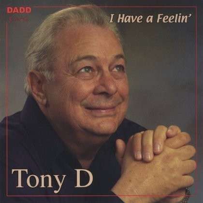 Cover for Tony D · I Have a Feelin' (CD) (2002)