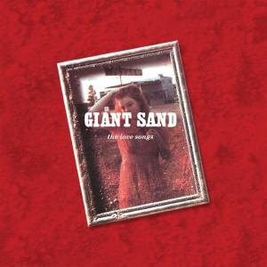 Giant Sand - Love Songs [25th - Giant Sand - Love Songs [25th - Music - Fire Records - 0809236117021 - April 12, 2011