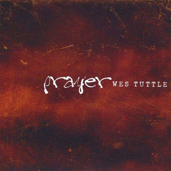 Cover for Wes Tuttle · Prayer (CD) (2008)