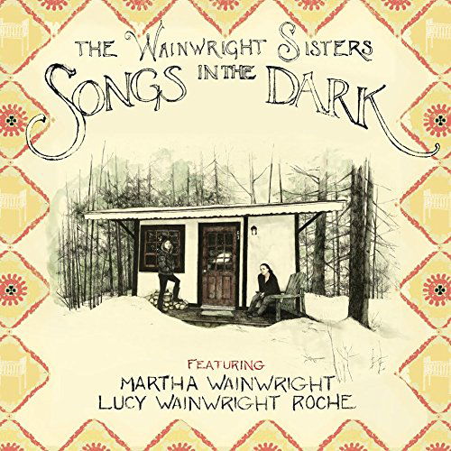 Cover for The Wainwright Sisters · Songs in the Dark (CD) (2016)