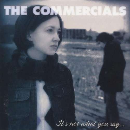 Cover for Commercials · It's Not What You Say (CD) (2011)