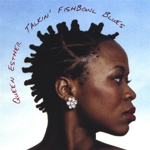 Talkin' Fishbowl Blues - Queen Esther - Musiikki - El - 0825346599021 - tiistai 2. marraskuuta 2004