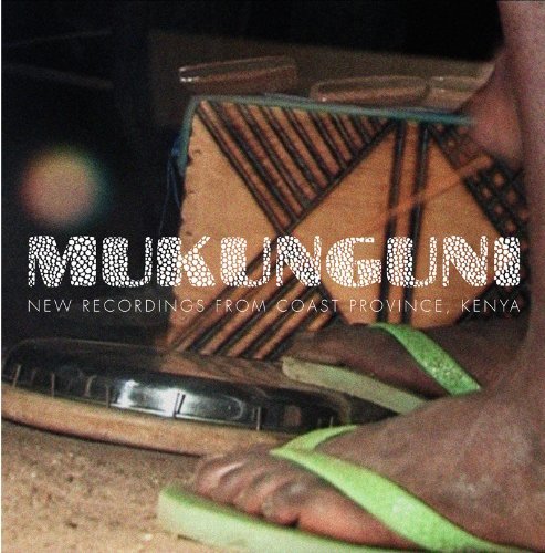 Cover for Mukunguni - New Recordings From Coast Province (CD) (2013)