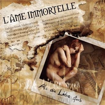 Cover for L'ame Immortelle · Als Die Liebe Starb (CD) (2004)