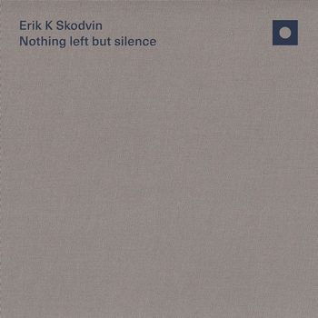 Cover for Erik K Skodvin · Nothing Left but Silence (CD) (2023)