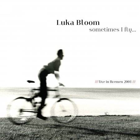 Sometimes I Fly - Luka Bloom - Muzyka - MIG MUSIC - 0885513021021 - 26 października 2018