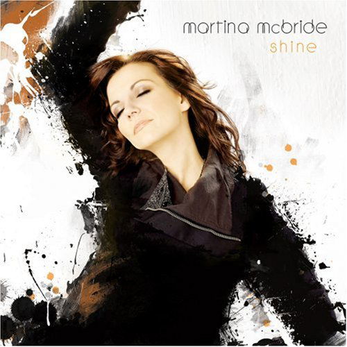 Shine - Martina Mcbride - Musiikki - RCA RECORDS LABEL - 0886973419021 - tiistai 24. maaliskuuta 2009