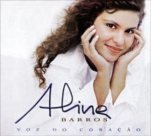 Voz Do Coracao - Aline Barros - Music - SONY - 0886978922021 - May 31, 2007