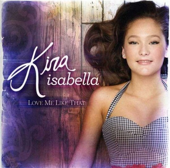 Cover for Kira Isabella · Love Me Like That (CD) (2012)