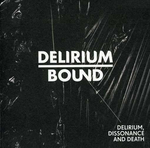 Delirium Bound · Delirium, Dissonance and Death (CD) [Digipak] (2010)