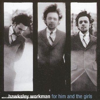 For Him & the Girls - Hawksley Workman - Musik - RECALL - 3283451182021 - 12. april 2001