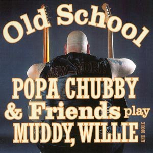 Old Scholl - Popa Chubby - Music - DIXIEFROG - 3448969248021 - October 1, 2003