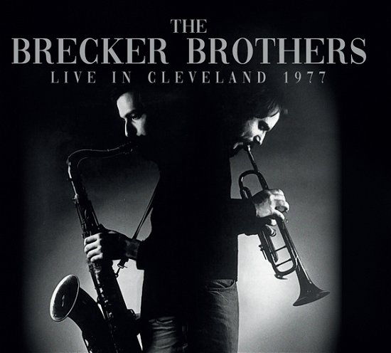 Cover for The Brecker Brothers · Live in Cleveland 1977 (CD) (2023)