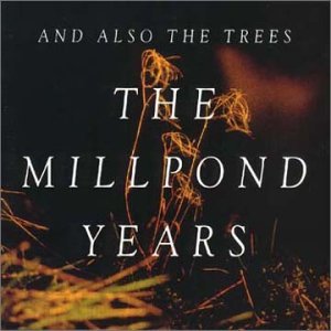 Cover for And Also the Trees · The Millpond Years (CD) (1992)