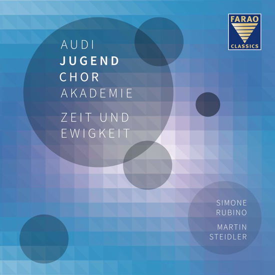 Zeit Und Ewigkeit (time And Eternity) - Audi Jugendchorakademie - Music - FARAO CLASSICS - 4025438081021 - July 27, 2018