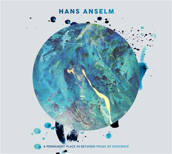 Cover for Hans Anselm · A Permanent Place In Between Poles Of Existence (CD) (2024)
