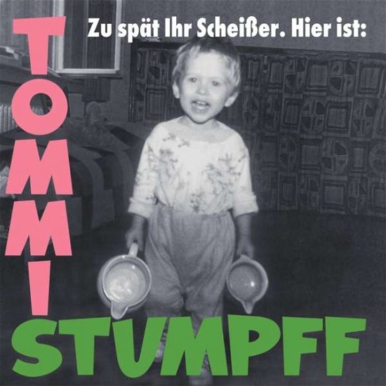 Cover for Tommi Stumpff · Zu Spaet Ihr Scheisser (CD) (2017)