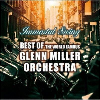 Cover for Glenn Miller Orchestra · Immortal Swing -best of the Glenn Miller Orchestra (CD) [Japan Import edition] (2023)