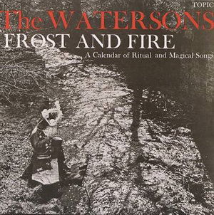 Frost and Fire - Watersons - Music - Topic Records Ltd - 5016272136021 - May 10, 1993