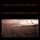 Cover for Carolyn Hume / Paul May · Flames Undressed by Water (CD) (2002)