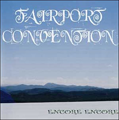 Fairport Convention · Encore Encore (CD) (2006)