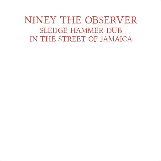 Sledge Hammer Dub in the Street of Jamaica - Niney the Observer - Music - Burning Sounds - 5036436147021 - April 5, 2024