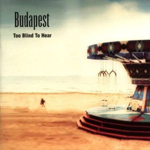 Cover for Budapest · Too Blind To Hear (CD)